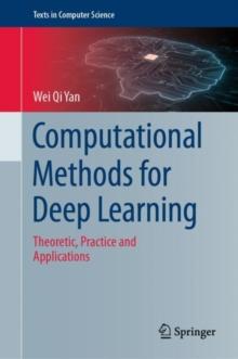 Computational Methods for Deep Learning : Theoretic, Practice and Applications