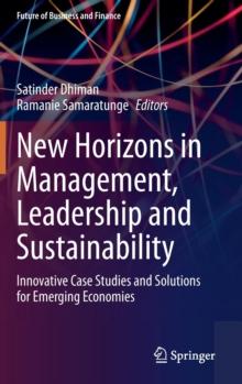 New Horizons in Management, Leadership and Sustainability : Innovative Case Studies and Solutions for Emerging Economies