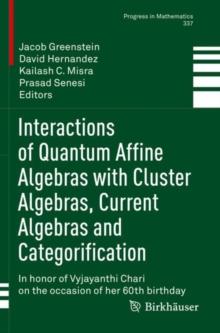 Interactions of Quantum Affine Algebras with Cluster Algebras, Current Algebras and Categorification : In honor of Vyjayanthi Chari on the occasion of her 60th birthday