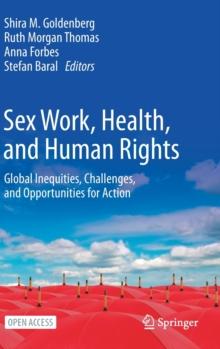 Sex Work, Health, and Human Rights : Global Inequities, Challenges, and Opportunities for Action