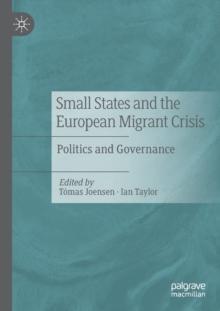 Small States and the European Migrant Crisis : Politics and Governance