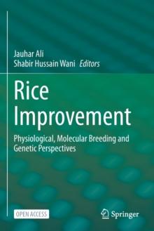 Rice Improvement : Physiological, Molecular Breeding and Genetic Perspectives