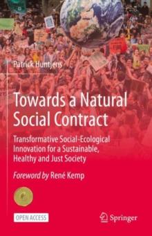 Towards a Natural Social Contract : Transformative Social-Ecological Innovation for a Sustainable, Healthy and Just Society