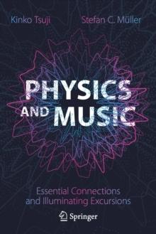 Physics and Music : Essential Connections and Illuminating Excursions