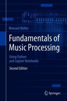 Fundamentals of Music Processing : Using Python and Jupyter Notebooks