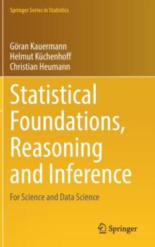 Statistical Foundations, Reasoning and Inference : For Science and Data Science