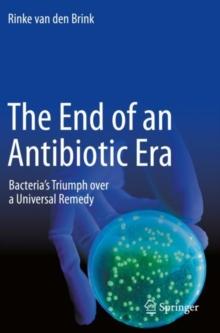 The End of an Antibiotic Era : Bacteria's Triumph over a Universal Remedy