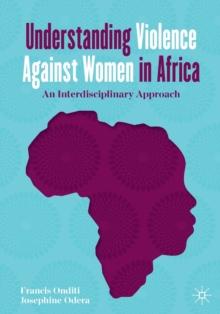 Understanding Violence Against Women in Africa : An Interdisciplinary Approach