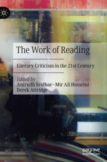 The Work of Reading : Literary Criticism in the 21st Century