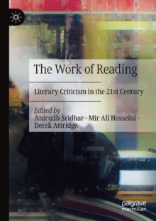 The Work of Reading : Literary Criticism in the 21st Century