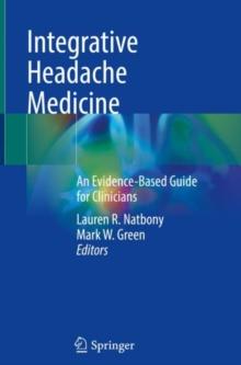 Integrative Headache Medicine : An Evidence-Based Guide for Clinicians