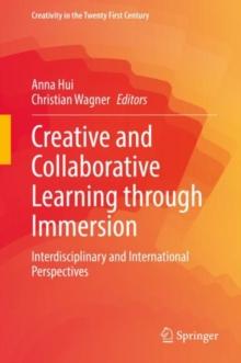 Creative and Collaborative Learning through Immersion : Interdisciplinary and International Perspectives