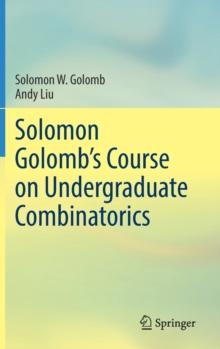 Solomon Golombs Course on Undergraduate Combinatorics