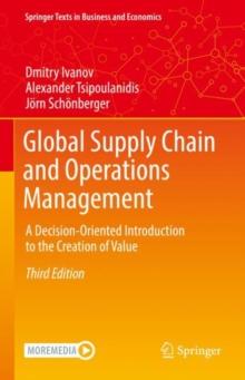 Global Supply Chain and Operations Management : A Decision-Oriented Introduction to the Creation of Value