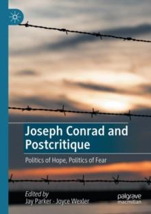 Joseph Conrad and Postcritique : Politics of Hope, Politics of Fear