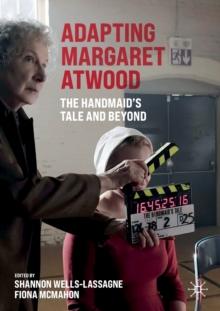 Adapting Margaret Atwood : The Handmaid's Tale and Beyond