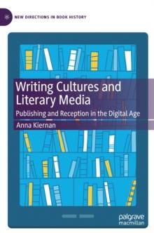 Writing Cultures and Literary Media : Publishing and Reception in the Digital Age