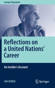 Reflections on a United Nations' Career : An Insider's Account