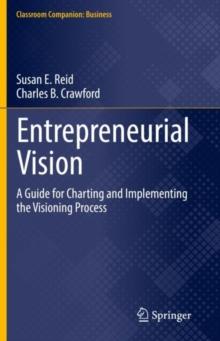 Entrepreneurial Vision : A Guide for Charting and Implementing the Visioning Process