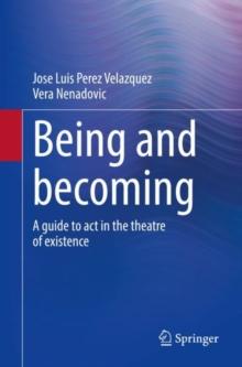 Being and becoming : A guide to act in the theatre of existence