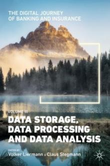 The Digital Journey of Banking and Insurance, Volume III : Data Storage, Data Processing and Data Analysis