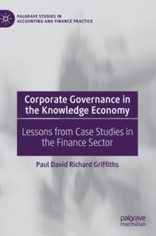 Corporate Governance in the Knowledge Economy : Lessons from Case Studies in the Finance Sector