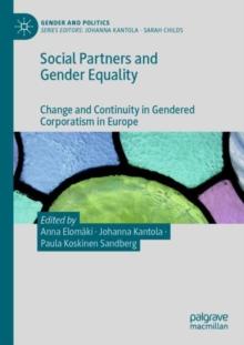 Social Partners and Gender Equality : Change and Continuity in Gendered Corporatism in Europe