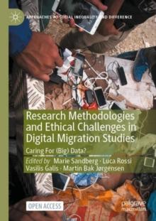 Research Methodologies and Ethical Challenges in Digital Migration Studies : Caring For (Big) Data?