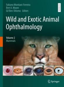 Wild and Exotic Animal Ophthalmology : Volume 2: Mammals