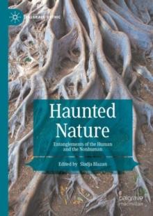 Haunted Nature : Entanglements of the Human and the Nonhuman