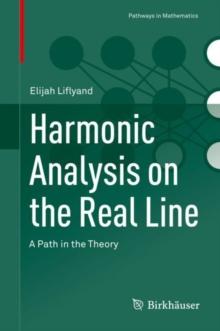 Harmonic Analysis on the Real Line : A Path in the Theory