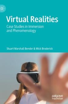 Virtual Realities : Case Studies in Immersion and Phenomenology