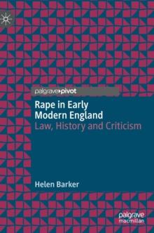 Rape in Early Modern England : Law, History and Criticism