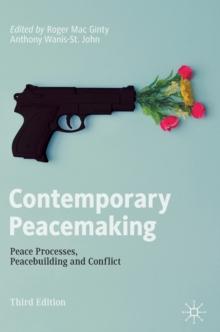 Contemporary Peacemaking : Peace Processes, Peacebuilding and Conflict