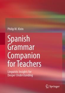 Spanish Grammar Companion for Teachers : Linguistic Insights for Deeper Understanding