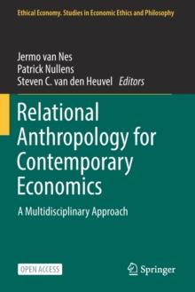 Relational Anthropology for Contemporary Economics : A Multidisciplinary Approach