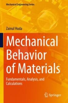 Mechanical Behavior of Materials : Fundamentals, Analysis, and Calculations