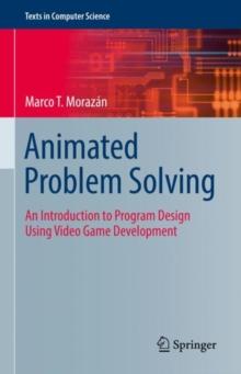 Animated Problem Solving : An Introduction to Program Design Using Video Game Development