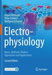 Electrophysiology : Basics, Methods, Modern Approaches and Applications