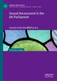 Sexual Harassment in the UK Parliament : Lessons from the #MeToo Era