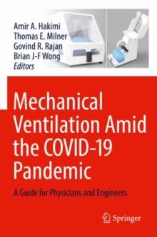 Mechanical Ventilation Amid the COVID-19 Pandemic : A Guide for Physicians and Engineers