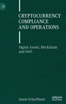 Cryptocurrency Compliance and Operations : Digital Assets, Blockchain and DeFi