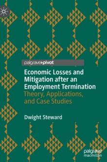 Economic Losses and Mitigation after an Employment Termination : Theory, Applications, and Case Studies