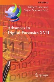 Advances in Digital Forensics XVII : 17th IFIP WG 11.9 International Conference, Virtual Event, February 1-2, 2021, Revised Selected Papers