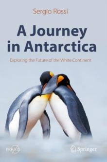 A Journey in Antarctica : Exploring the Future of the White Continent