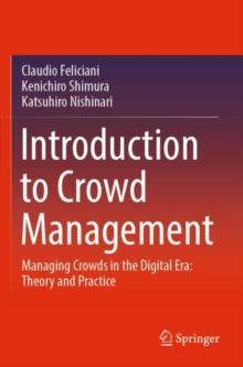 Introduction to Crowd Management : Managing Crowds in the Digital Era: Theory and Practice