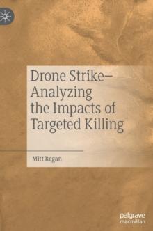 Drone Strike-Analyzing the Impacts of Targeted Killing