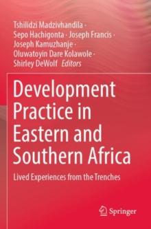 Development Practice in Eastern and Southern Africa : Lived Experiences from the Trenches