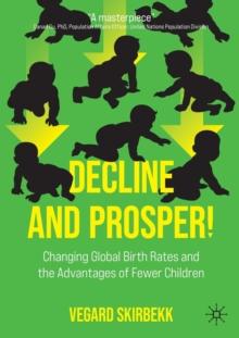 Decline and Prosper! : Changing Global Birth Rates and the Advantages of Fewer Children