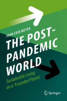 The Post-Pandemic World : Sustainable Living on a Wounded Planet